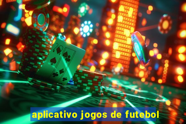 aplicativo jogos de futebol